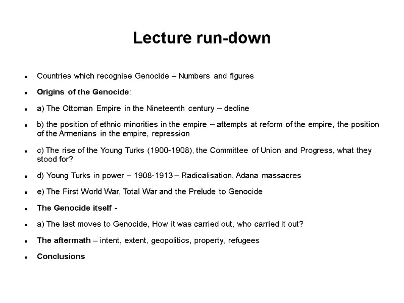 Lecture run-down Countries which recognise Genocide – Numbers and figures Origins of the Genocide: